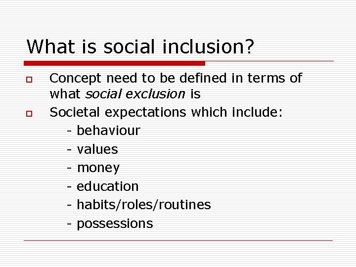 What is social inclusion? Concept need to be defined in terms of what social