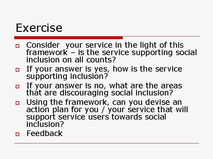 Exercise o o o Consider your service in the light of this framework –