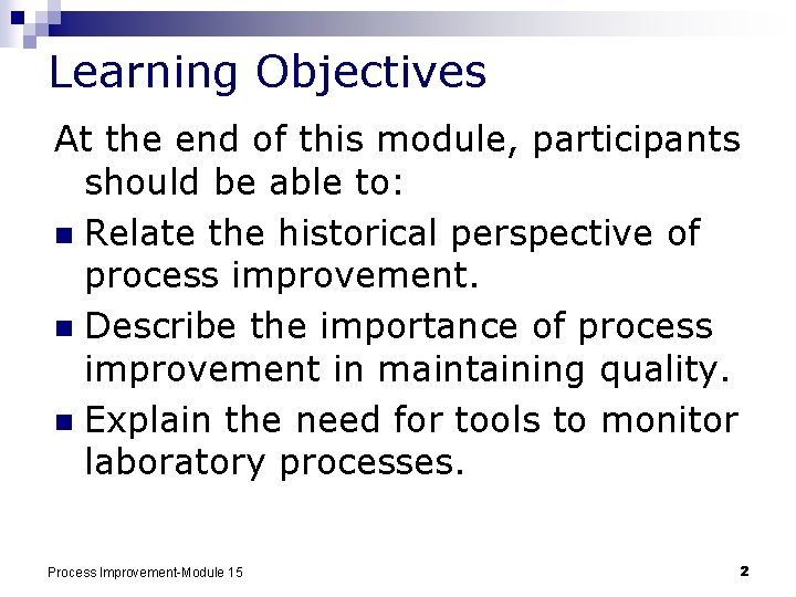 Learning Objectives At the end of this module, participants should be able to: n