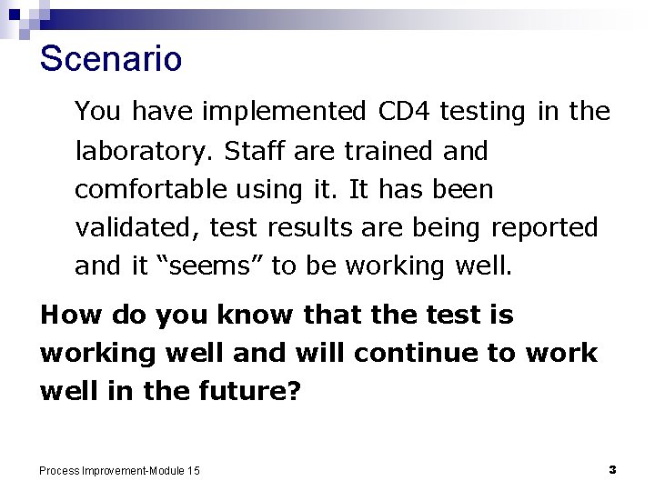 Scenario You have implemented CD 4 testing in the laboratory. Staff are trained and