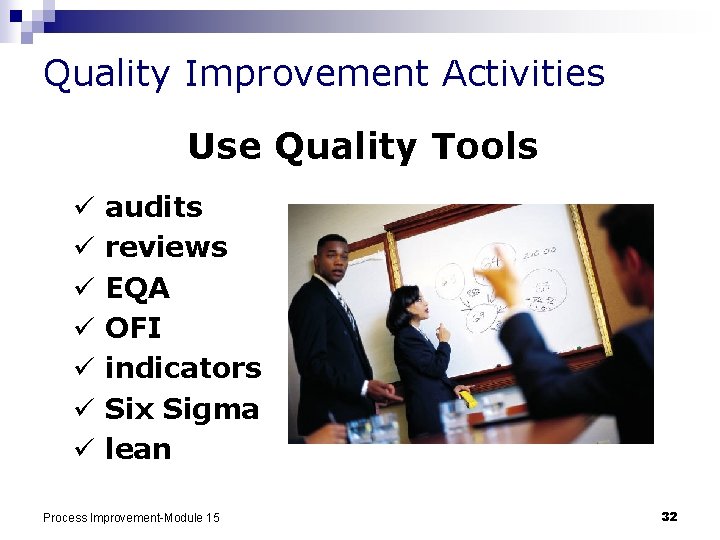 Quality Improvement Activities Use Quality Tools ü ü ü ü audits reviews EQA OFI