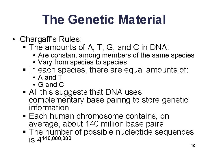 The Genetic Material • Chargaff’s Rules: § The amounts of A, T, G, and