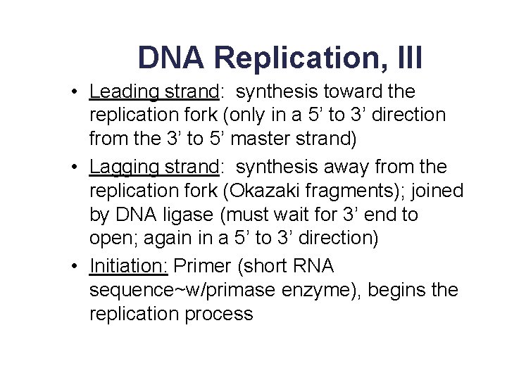 DNA Replication, III • Leading strand: synthesis toward the replication fork (only in a