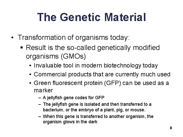 The Genetic Material • Transformation of organisms today: § Result is the so-called genetically