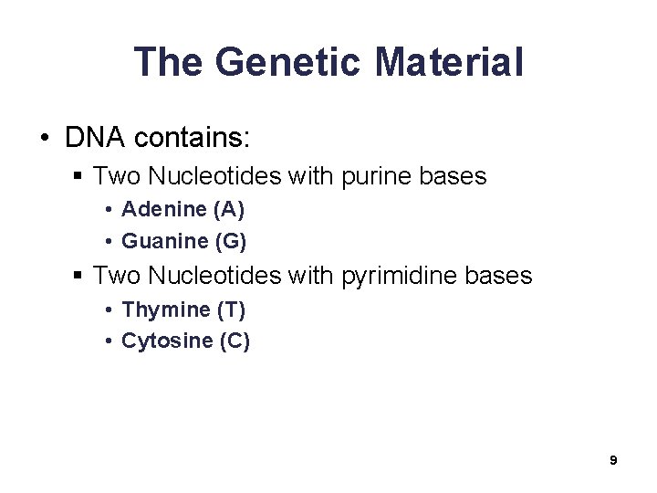 The Genetic Material • DNA contains: § Two Nucleotides with purine bases • Adenine