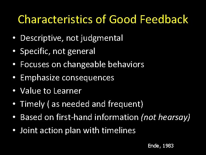 Characteristics of Good Feedback • • Descriptive, not judgmental Specific, not general Focuses on