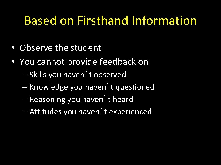 Based on Firsthand Information • Observe the student • You cannot provide feedback on