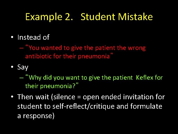 Example 2. Student Mistake • Instead of – “You wanted to give the patient