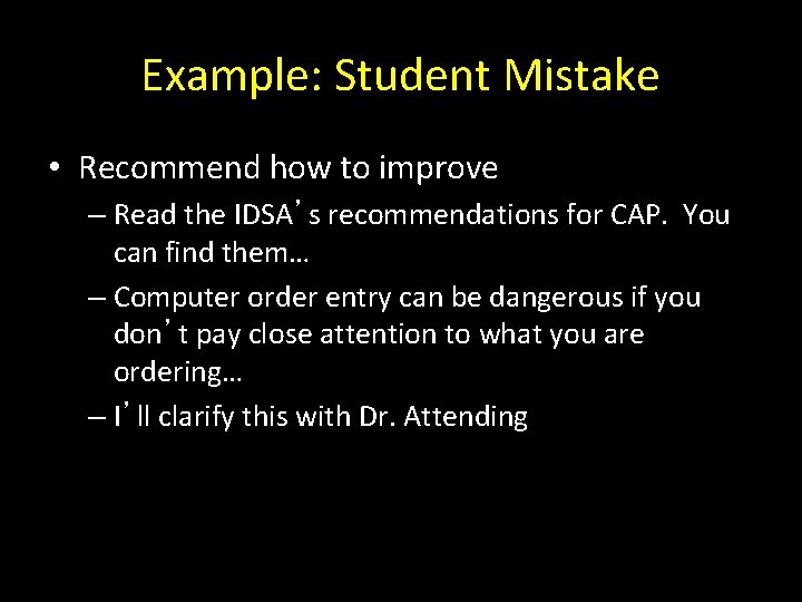 Example: Student Mistake • Recommend how to improve – Read the IDSA’s recommendations for