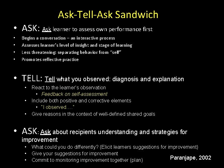 Ask-Tell-Ask Sandwich • ASK: Ask learner to assess own performance first • • Begins