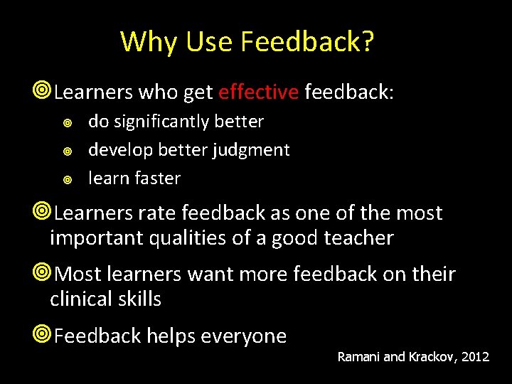 Why Use Feedback? Learners who get effective feedback: do significantly better develop better judgment
