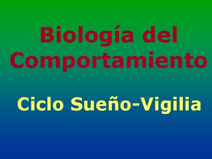 Biología del Comportamiento Ciclo Sueño-Vigilia 