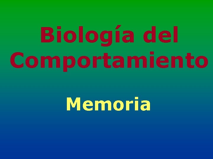 Biología del Comportamiento Memoria 