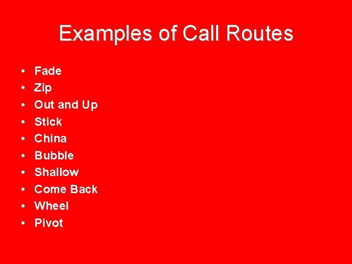 Examples of Call Routes • • • Fade Zip Out and Up Stick China