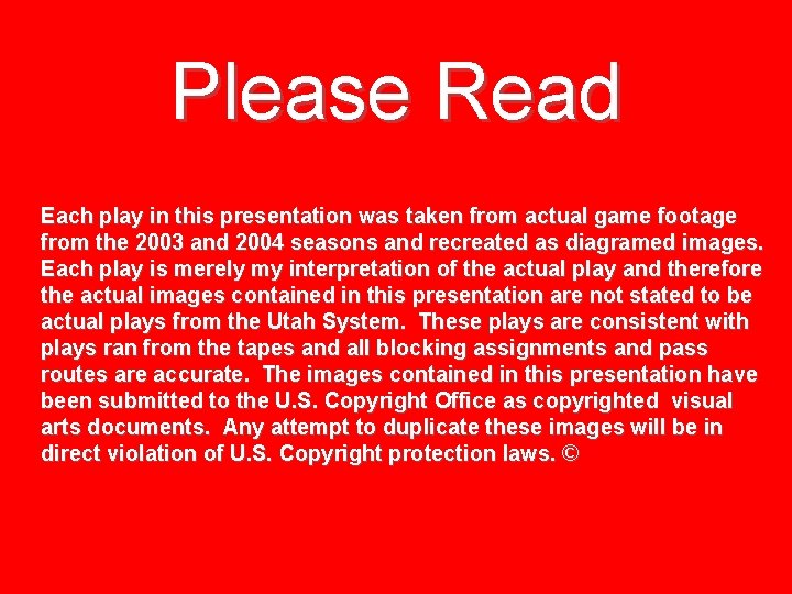 Please Read Each play in this presentation was taken from actual game footage from