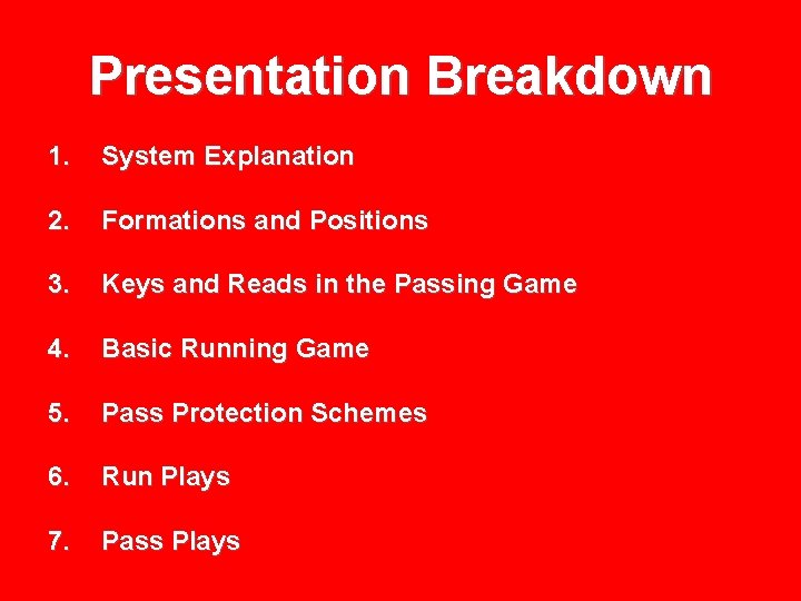 Presentation Breakdown 1. System Explanation 2. Formations and Positions 3. Keys and Reads in