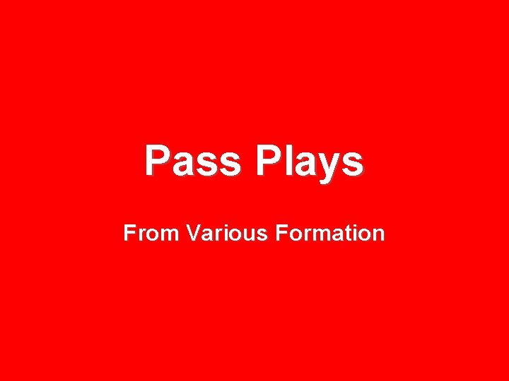 Pass Plays From Various Formation 