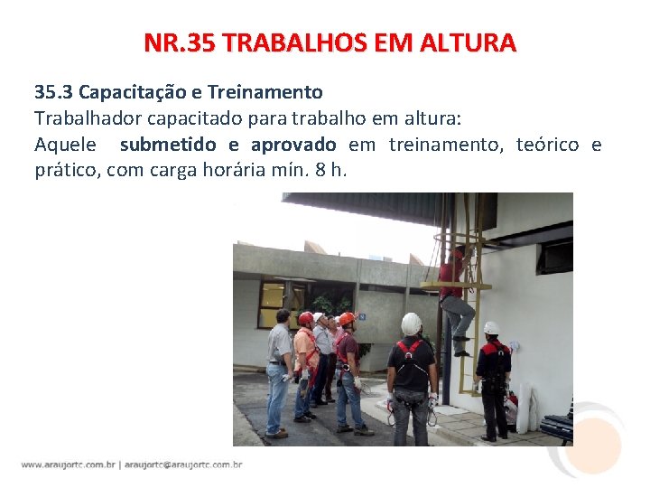 NR. 35 TRABALHOS EM ALTURA 35. 3 Capacitação e Treinamento Trabalhador capacitado para trabalho