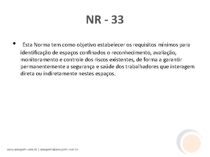 NR - 33 • Esta Norma tem como objetivo estabelecer os requisitos mínimos para