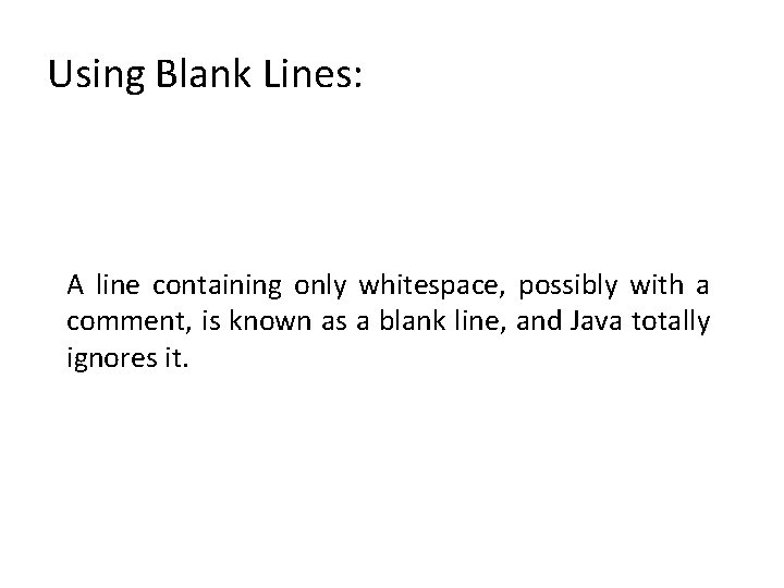 Using Blank Lines: A line containing only whitespace, possibly with a comment, is known