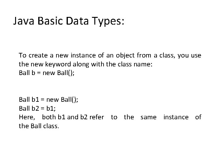 Java Basic Data Types: To create a new instance of an object from a