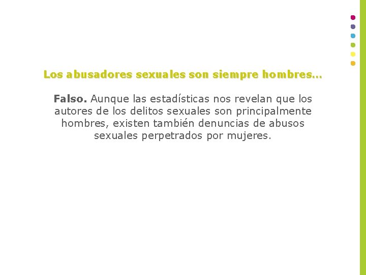 Los abusadores sexuales son siempre hombres… Falso. Aunque las estadísticas nos revelan que los