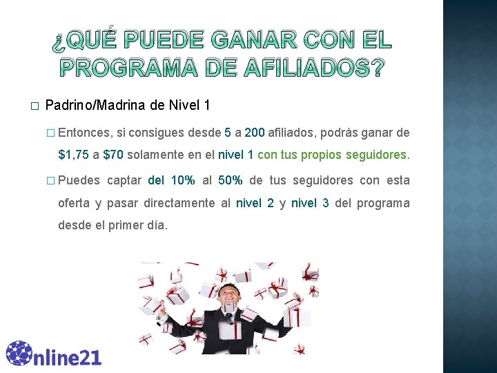 ¿QUÉ PUEDE GANAR CON EL PROGRAMA DE AFILIADOS? � Padrino/Madrina de Nivel 1 � ¿QUÉ PUEDE GANAR CON EL PROGRAMA DE AFILIADOS? � Padrino/Madrina de Nivel 1 �