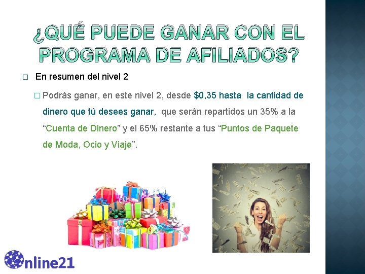 ¿QUÉ PUEDE GANAR CON EL PROGRAMA DE AFILIADOS? � En resumen del nivel 2 ¿QUÉ PUEDE GANAR CON EL PROGRAMA DE AFILIADOS? � En resumen del nivel 2