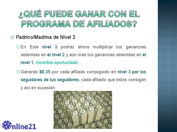 ¿QUÉ PUEDE GANAR CON EL PROGRAMA DE AFILIADOS? � Padrino/Madrina de Nivel 3 � ¿QUÉ PUEDE GANAR CON EL PROGRAMA DE AFILIADOS? � Padrino/Madrina de Nivel 3 �