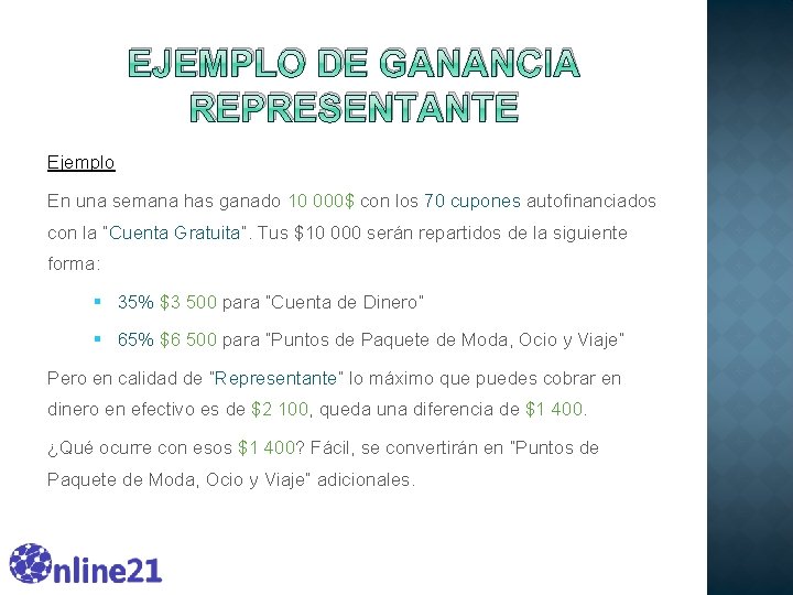 EJEMPLO DE GANANCIA REPRESENTANTE Ejemplo En una semana has ganado 10 000$ con los EJEMPLO DE GANANCIA REPRESENTANTE Ejemplo En una semana has ganado 10 000$ con los
