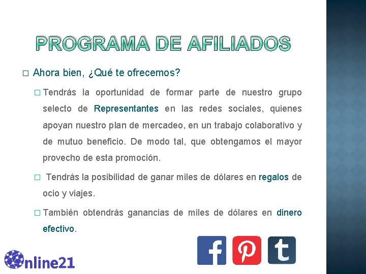 PROGRAMA DE AFILIADOS � Ahora bien, ¿Qué te ofrecemos? � Tendrás la oportunidad de PROGRAMA DE AFILIADOS � Ahora bien, ¿Qué te ofrecemos? � Tendrás la oportunidad de