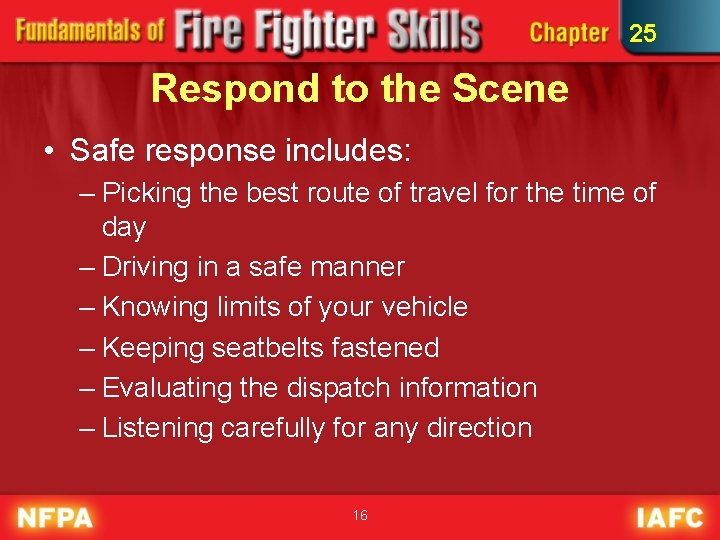 25 Respond to the Scene • Safe response includes: – Picking the best route 25 Respond to the Scene • Safe response includes: – Picking the best route
