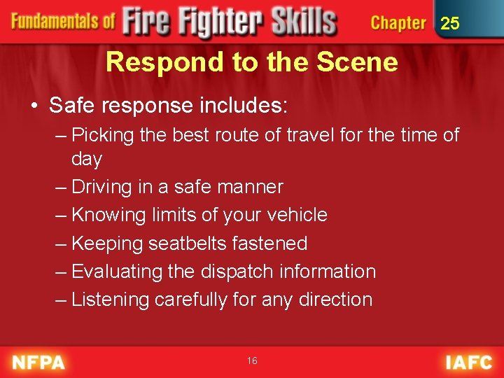 25 Respond to the Scene • Safe response includes: – Picking the best route