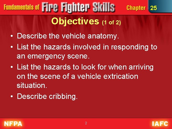 25 Objectives (1 of 2) • Describe the vehicle anatomy. • List the hazards