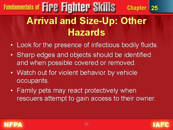 25 Arrival and Size-Up: Other Hazards • Look for the presence of infectious bodily