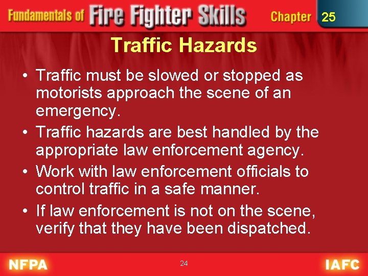 25 Traffic Hazards • Traffic must be slowed or stopped as motorists approach the