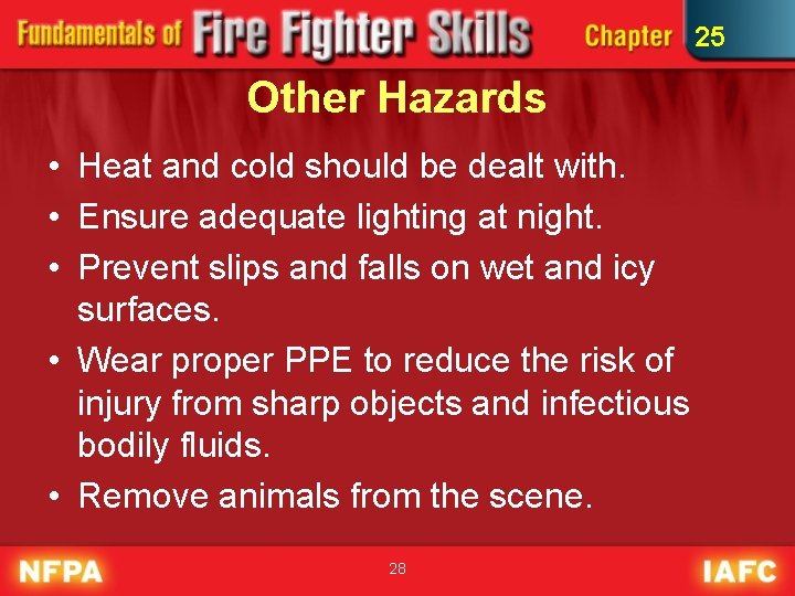 25 Other Hazards • Heat and cold should be dealt with. • Ensure adequate