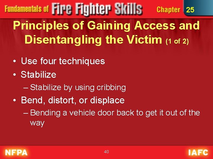 25 Principles of Gaining Access and Disentangling the Victim (1 of 2) • Use