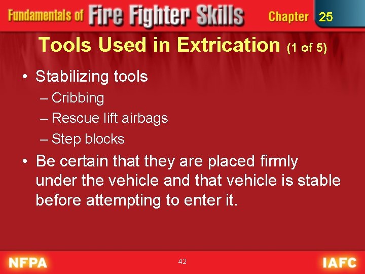 25 Tools Used in Extrication (1 of 5) • Stabilizing tools – Cribbing –