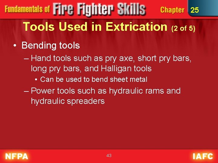 25 Tools Used in Extrication (2 of 5) • Bending tools – Hand tools