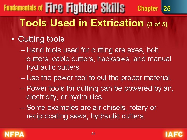 25 Tools Used in Extrication (3 of 5) • Cutting tools – Hand tools