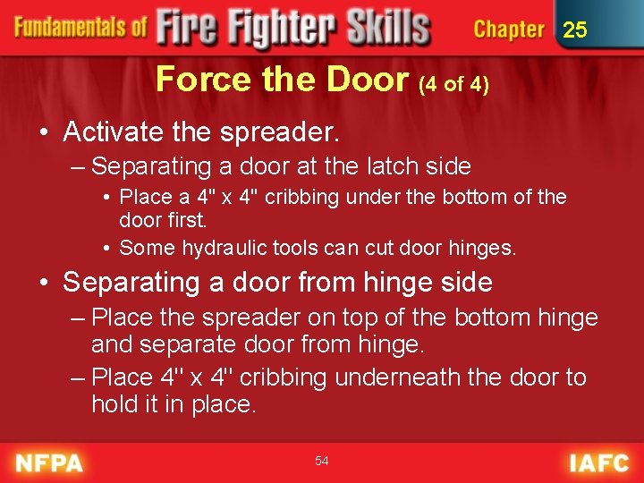 25 Force the Door (4 of 4) • Activate the spreader. – Separating a