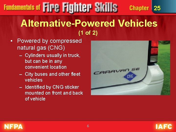 25 Alternative-Powered Vehicles (1 of 2) • Powered by compressed natural gas (CNG) –