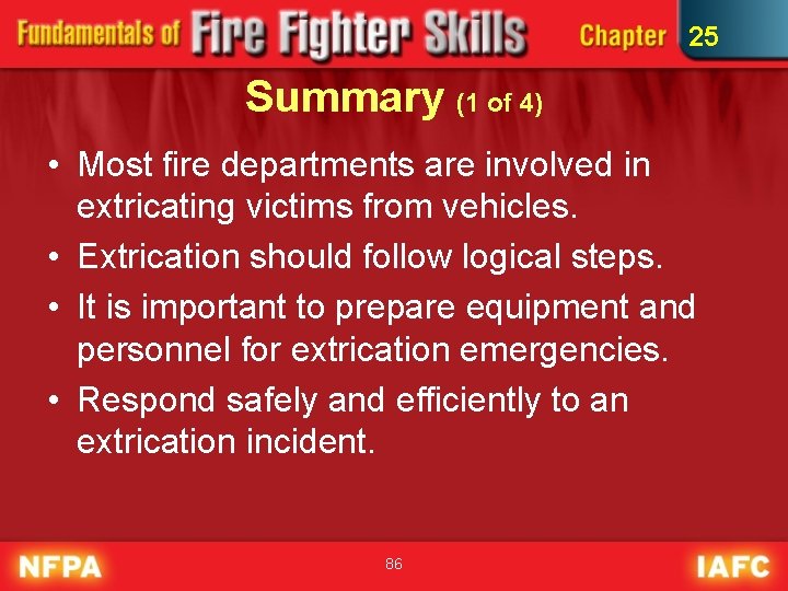 25 Summary (1 of 4) • Most fire departments are involved in extricating victims