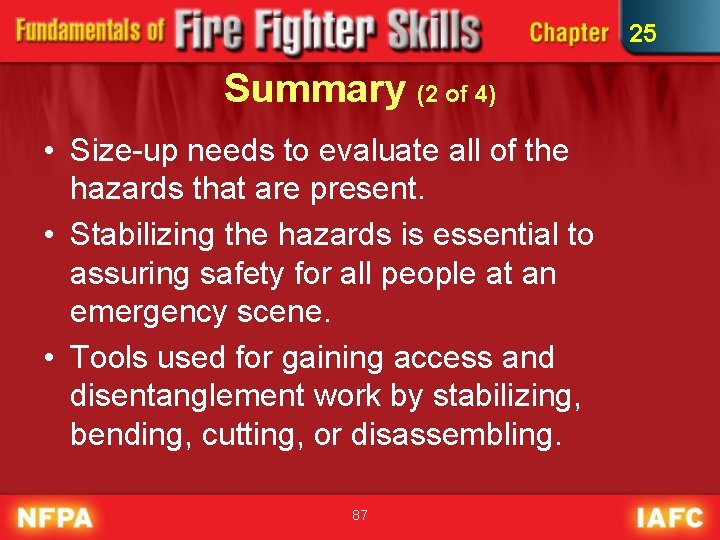 25 Summary (2 of 4) • Size-up needs to evaluate all of the hazards