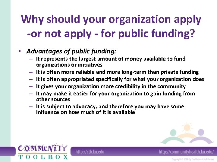 Why should your organization apply -or not apply - for public funding? • Advantages