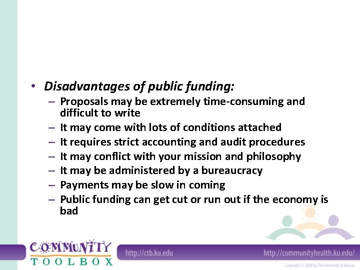  • Disadvantages of public funding: – Proposals may be extremely time-consuming and difficult