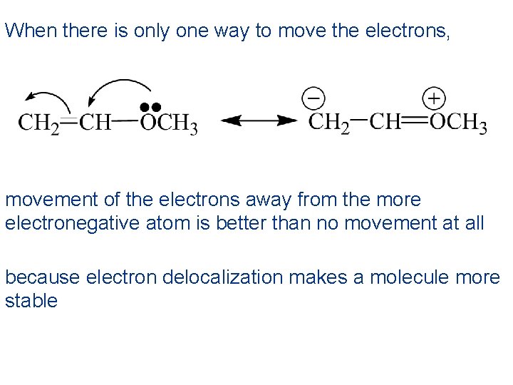 When there is only one way to move the electrons, movement of the electrons