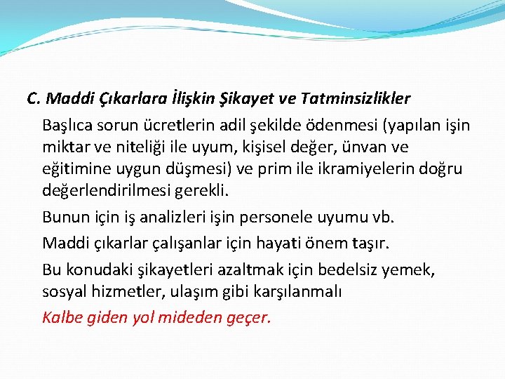 C. Maddi Çıkarlara İlişkin Şikayet ve Tatminsizlikler Başlıca sorun ücretlerin adil şekilde ödenmesi (yapılan