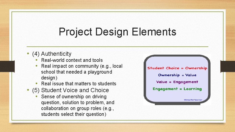 Project Design Elements • (4) Authenticity • Real-world context and tools • Real impact